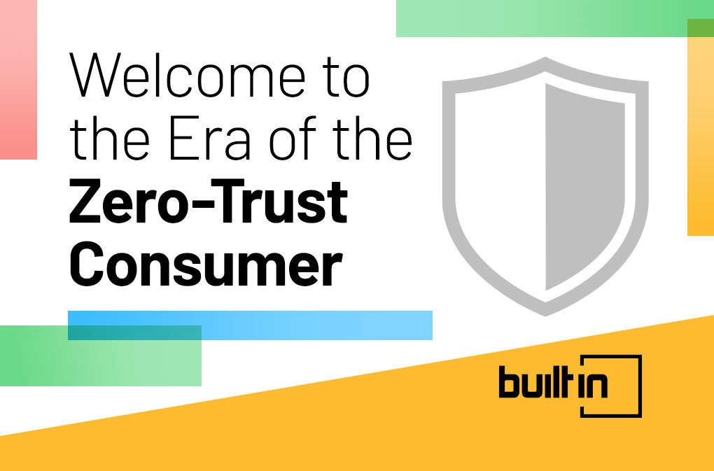Welcome to the Era of the Zero Trust Consumer